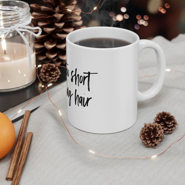 Life Is Too Short For Boring Hair Ceramic Mug